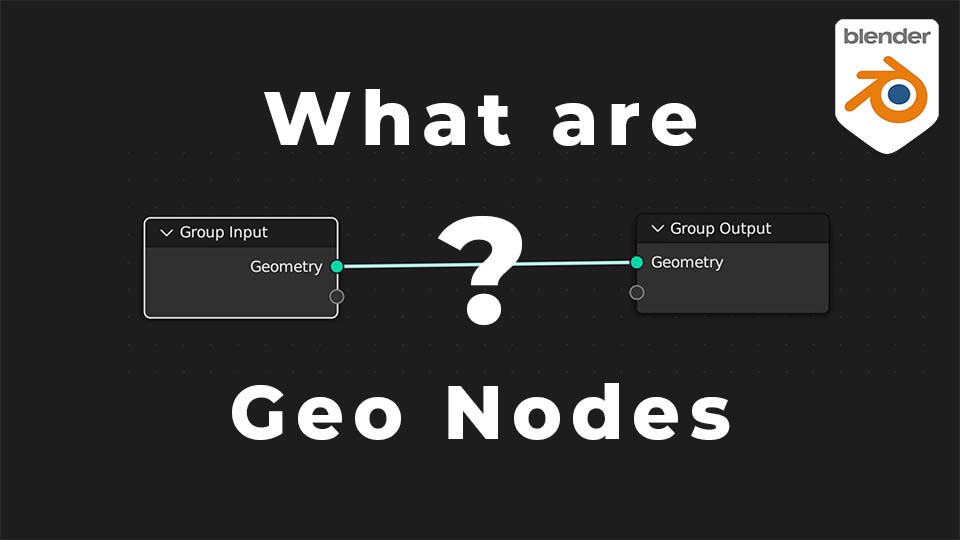 What are Geo Nodes in Blender?